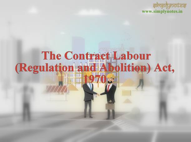 The Contract Labour (Regulation and Abolition) Act, 1970