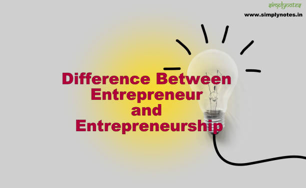 Difference Between Entrepreneur and Entrepreneurship