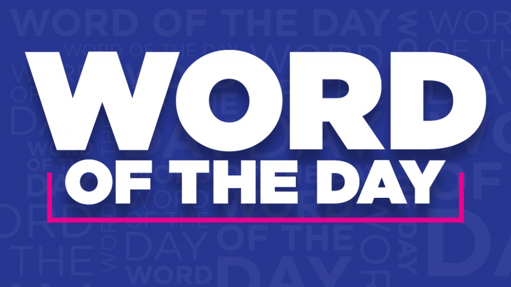 Word of the Day – Improve your vocabulary
